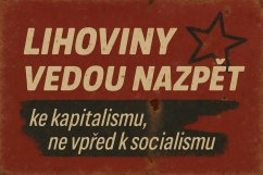 Plechová ceduľa Lihoviny vedou nazpět ke kapitalismu, ne vpřed k socialismu