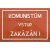 Cedule Komunistum vstup zakázán!
