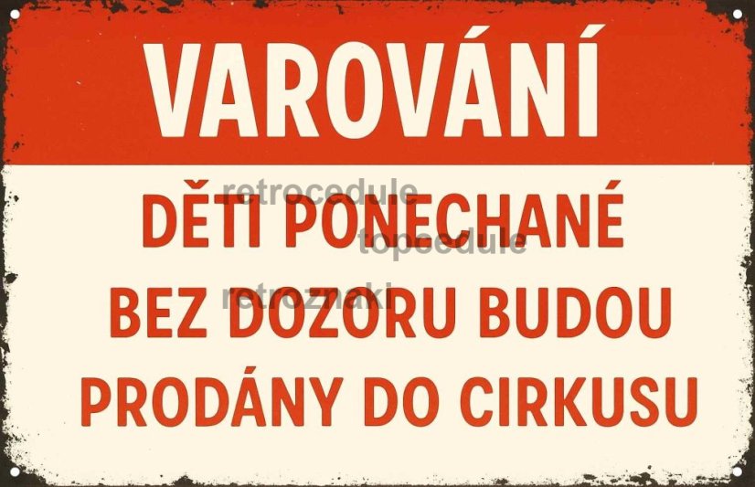 Podpisz oznaczenie Varování - Děti ponechané bez dozoru budou prodány do cirkusu