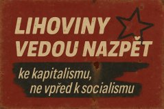 Plechová ceduľa Lihoviny vedou nazpět ke kapitalismu, ne vpřed k socialismu