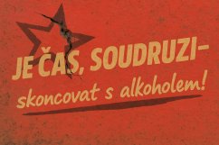 Podpišite oznako Je čas, Soudruzi - skoncovat s alkoholem!