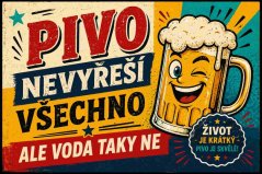 Plechová cedule Pivo nevyřeší všechno ale voda taky ne