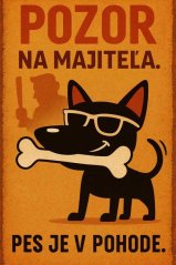 Plechová cedule Pozor na majiteľa. Pes je v pohode.