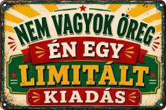 Plechová ceduľa Nem Vagyok oreg, én egy, Limitált kiadás