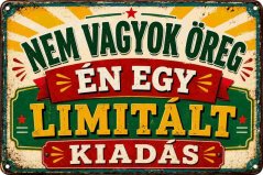 Plechová ceduľa Nem Vagyok oreg, én egy, Limitált kiadás