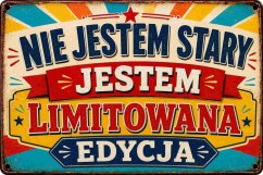 Plechová ceduľa Nie jestem stary, jestem limitowana edycja