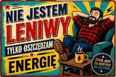 Plechová ceduľa Nie jestem leniwy tylko oszczedzam energie