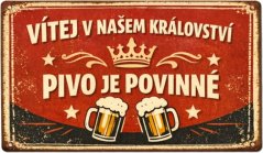 Plechová ceduľa Vítej v našek království - Pivo je poninné