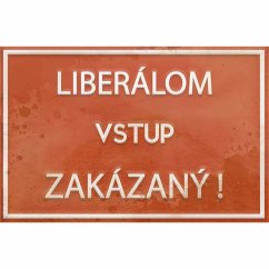 Ceduľa Liberálom vstup zakázaný