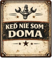 Plechová ceduľa Keď nie som doma