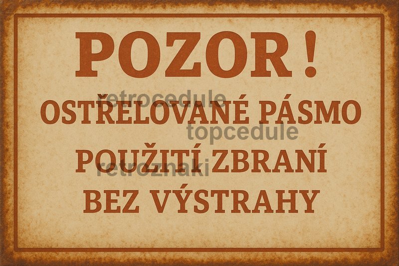 Plechová ceduľa Pozor! Ostrělované pásmo, Použití Zbraní bez výstrahy