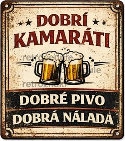 Plechová cedule Dobrí kamaráti - Dobré pivo, dobrá nálada