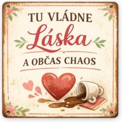 Tin sign Tu Vládne Láska a Občas Chaos