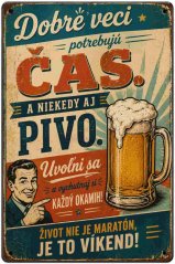Plechová cedule Dobré veci potrebujú čas.
