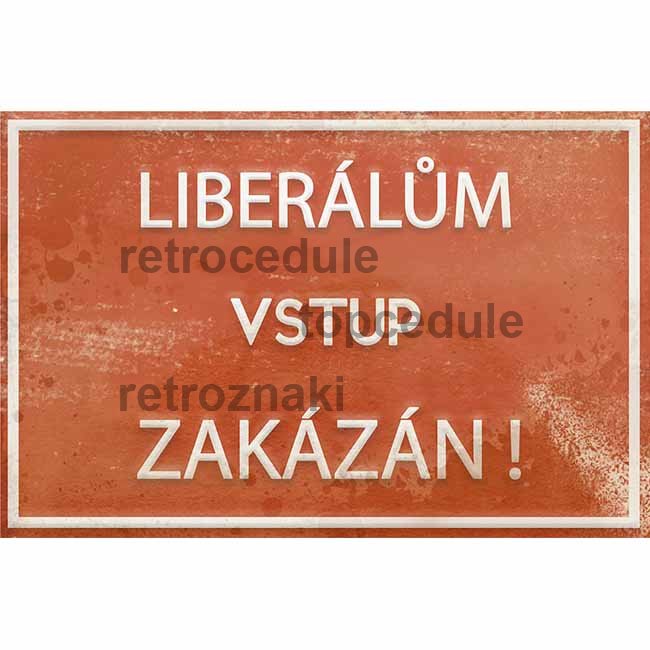 Cedule Liberálům vstup zakázán