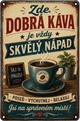 Plechová cedule Dobrá káva je vždy skvelý nápad