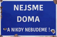 Ceduľa Nejsme doma a nikdy nebudeme!