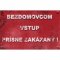 Jel Hajléktalanoknak szigorúan tilos a belépés!