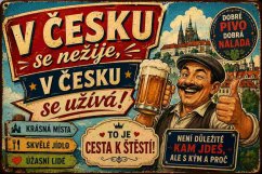 Plechová cedule V Česku se nežije, v Česku se užívá!