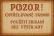 Tin sign Pozor! Ostrělované pásmo, Použití Zbraní bez výstrahy