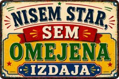 Plechová ceduľa Nisem star, Sem Omejena Izdaja