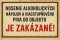 Jelölje Nosenie alkoholických nápojov a viacstupňovéhovo do objektu Je zakázané!