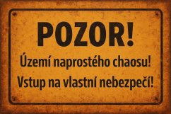 Podpisz oznaczenie Pozor! Území naprostého chaosu! Vstup na vlastní nebezpečí!