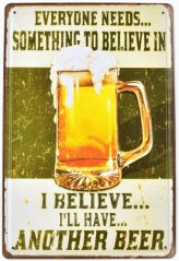 Tin sign I Belive i will have another beer