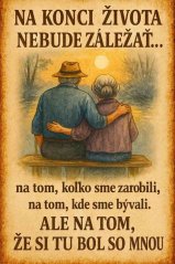 Plechová cedule Na konci života nebude záležať