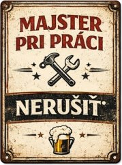 Plechová cedule Majster pri Práci - Nerušiť