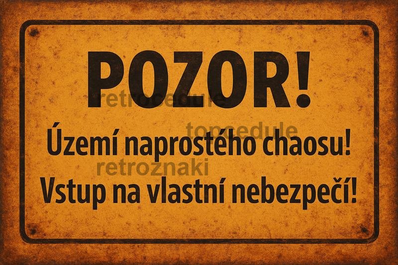 Podpisz oznaczenie Pozor! Území naprostého chaosu! Vstup na vlastní nebezpečí!