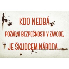 Ceduľa Kdo nedbá pořární bezpečnosti v závode