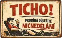 Plechová ceduľa Ticho! Probíha duležité nicnedeláni