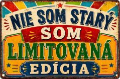 Plechová cedule Nie som starý, som Limitovaná edícia