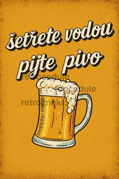 Podpisz oznaczenie Šetřete vodou - Pijte Pivo! vs.2