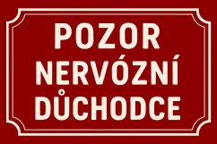 Plechová cedule Pozor nervózní důchodce