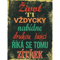 Ceduľa Život ti vždicky nabídne druhou šanci říka se tomu zítřek