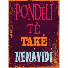 Cedule Pondělí tě také nenávidí