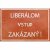Ceduľa Liberálom vstup zakázaný