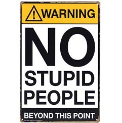 Opozorilo No Stupid People znak