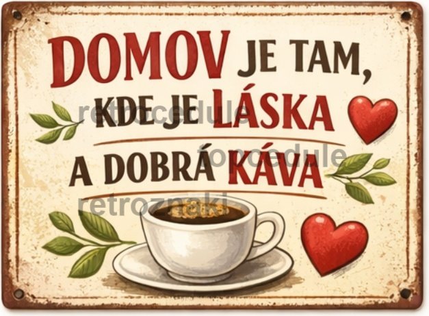 Plechová ceduľa Domov je tam, kde láska a dobrá káva