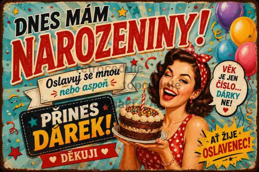 Plechová cedule Dnes mám narozeniny! Přines dárek!