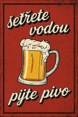 Plechová ceduľa Šetřete vodou - Pijte Pivo! vs.3