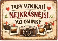 Plechová cedule Tady vznikají nejkrásnější vzpomínky