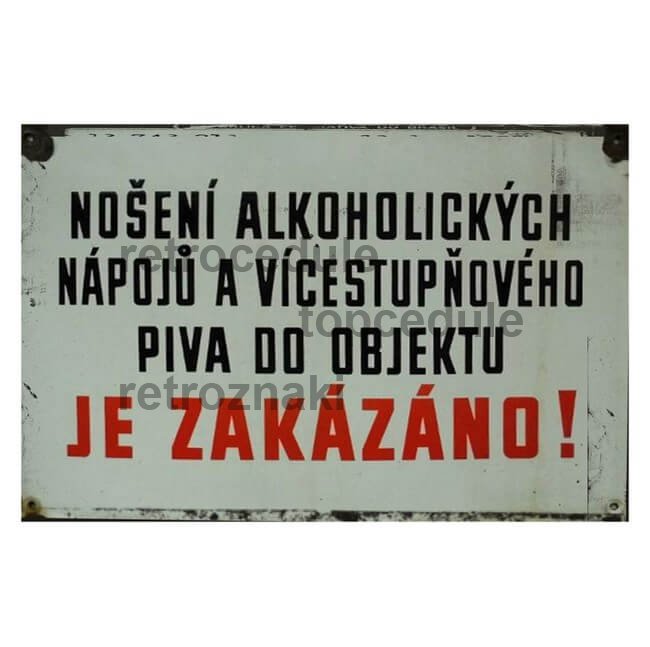 Cedule Nošení alkoholických nápojů a vícestupňového piva do objektu je zakázáno !