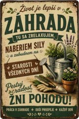 Plechová cedule Život je lepší v Záhrade