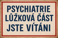 Plechová cedule Psychiatrie lužková čast ste vítáni