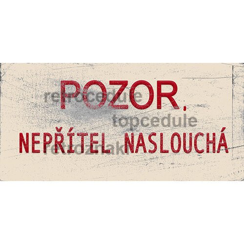 Ceduľa Pozor nepřítel naslouchá
