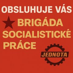 Plechová ceduľa Obsluhuje Vás Brigáda Socialistické práce