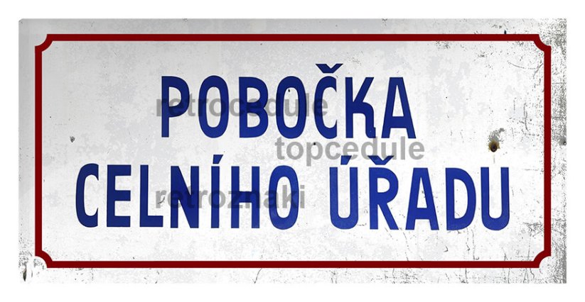 Cedule Pobočka Celního Úřadu - TOP plechove retro cedule